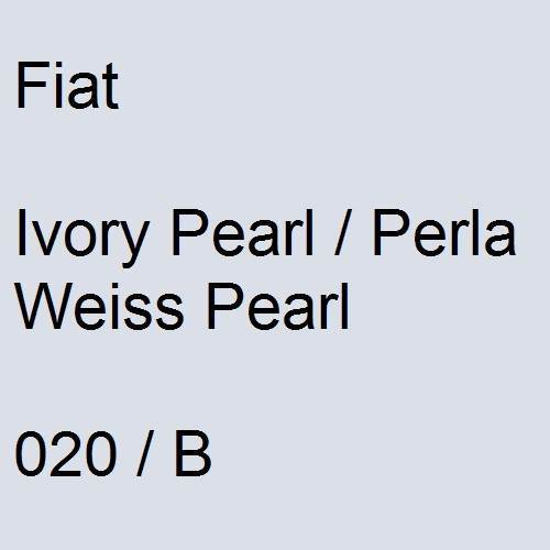 Fiat, Ivory Pearl / Perla Weiss Pearl, 020 / B.